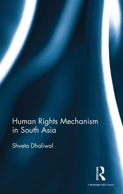 Cover for Shveta Dhaliwal · Human Rights Mechanism in South Asia (Gebundenes Buch) (2016)