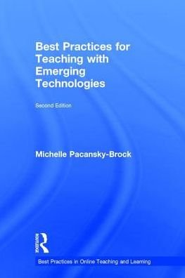 Cover for Pacansky-Brock, Michelle (California State University Channel Islands, USA) · Best Practices for Teaching with Emerging Technologies - Best Practices in Online Teaching and Learning (Hardcover bog) (2017)