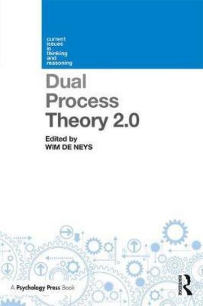 Cover for Wim De Neys · Dual Process Theory 2.0 - Current Issues in Thinking and Reasoning (Paperback Book) (2017)