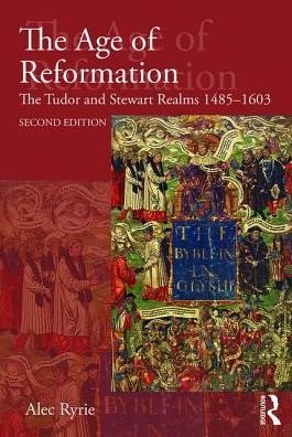Cover for Ryrie, Alec (Durham University, UK) · The Age of Reformation: The Tudor and Stewart Realms 1485-1603 - Religion, Politics and Society in Britain (Pocketbok) (2017)