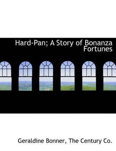 Cover for Geraldine Bonner · Hard-pan; a Story of Bonanza Fortunes (Taschenbuch) (2010)