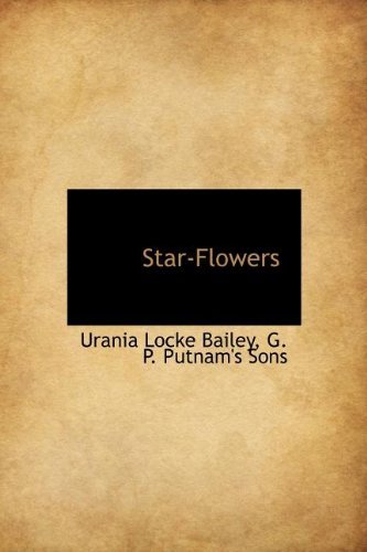 Cover for Urania Locke Bailey · Star-flowers (Hardcover bog) (2010)