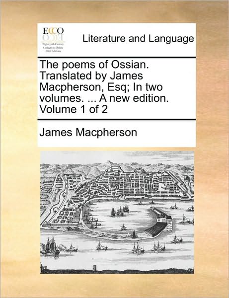 Cover for James Macpherson · The Poems of Ossian. Translated by James Macpherson, Esq; in Two Volumes. ... a New Edition. Volume 1 of 2 (Paperback Book) (2010)