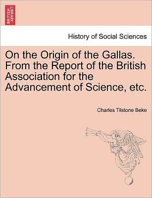 Cover for Charles Tilstone Beke · On the Origin of the Gallas. from the Report of the British Association for the Advancement of Science, Etc. (Paperback Book) (2011)