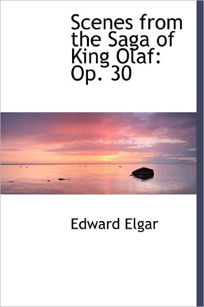 Cover for Edward Elgar · Scenes from the Saga of King Olaf: Op. 30 (Hardcover Book) (2011)