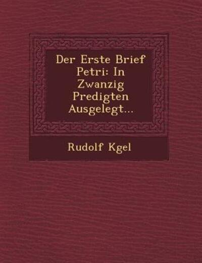 Cover for Rudolf K Gel · Der Erste Brief Petri: in Zwanzig Predigten Ausgelegt... (Paperback Book) (2012)