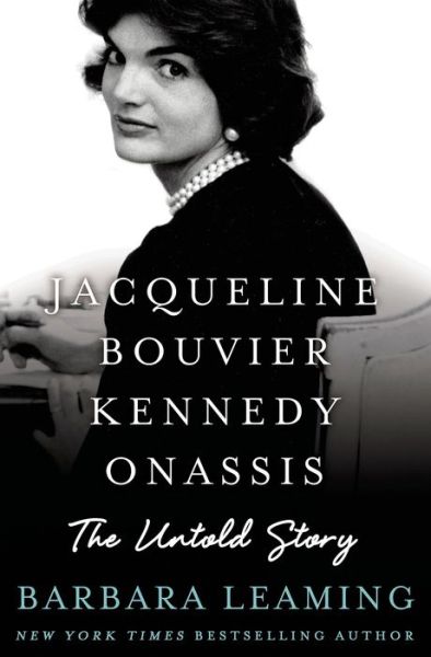 Cover for Barbara Leaming · Jacqueline Bouvier Kennedy Onassis: The Untold Story (Hardcover Book) (2014)