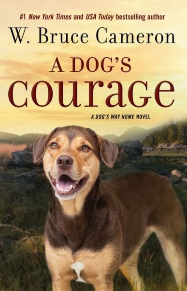 Cover for W. Bruce Cameron · A Dog's Courage: A Dog's Way Home Novel - A Dog's Way Home Novel (Taschenbuch) (2022)