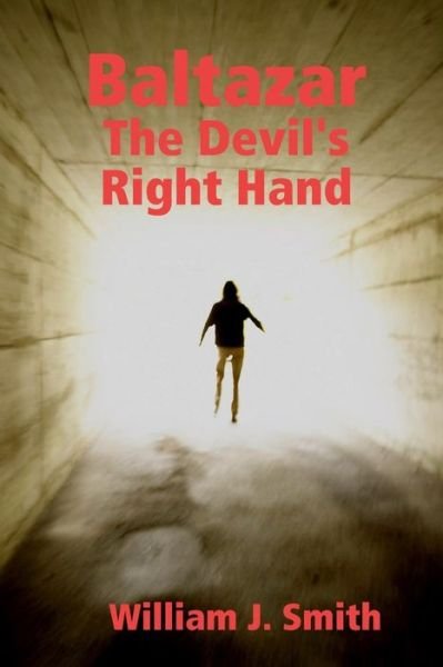 Cover for William J. Smith · Baltazar: the Devil's Right Hand (Paperback Book) (2011)