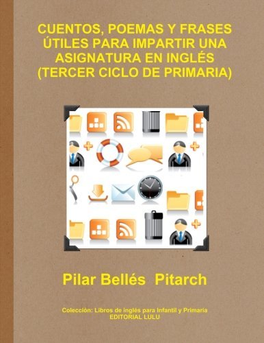 Cover for Pilar Bellés Pitarch · Cuentos, Poemas Y Frases Útiles Para Impartir Una Asignatura en Inglés (Tercer Ciclo De Primaria) (Paperback Book) (2013)