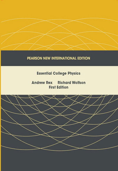 Essential College Physics: Pearson New International Edition - Andrew Rex - Books - Pearson Education Limited - 9781292022642 - July 23, 2013