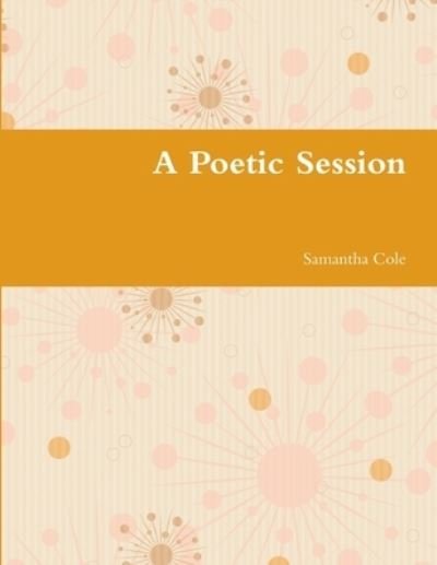 Cover for Samantha Cole · Poetic Session (Bog) (2014)