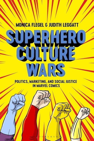 Cover for Flegel, Dr Monica (Lakehead University, Canada) · Superhero Culture Wars: Politics, Marketing, and Social Justice in Marvel Comics (Paperback Bog) (2021)