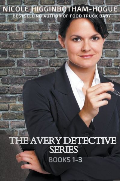 Cover for Nicole Higginbotham-Hogue · The Avery Detective Series (Paperback Book) (2020)