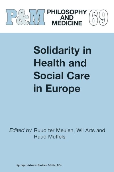 Cover for Ruud Ter Meulen · Solidarity in Health and Social Care in Europe - Philosophy and Medicine (Hardcover bog) [2002 edition] (2001)