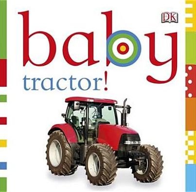 Baby Tractor! - Chunky Baby - Dk - Livros - Dorling Kindersley Ltd - 9781405394642 - 1 de fevereiro de 2012