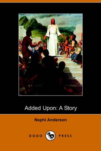 Cover for Nephi Anderson · Added Upon: a Story (Dodo Press) (Paperback Book) (2006)
