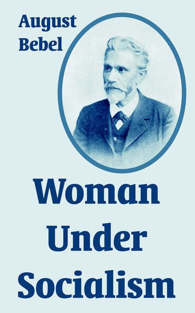 Woman Under Socialism - August Bebel - Books - University Press of the Pacific - 9781410215642 - August 26, 2004
