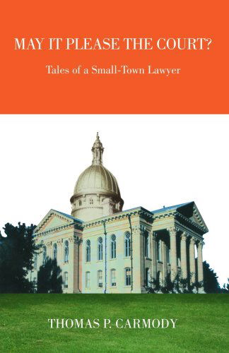 Cover for Thomas P. Carmody · May It Please the Court?: Tales of a Small-town Lawyer (Paperback Book) (2006)