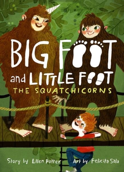 Cover for Ellen Potter · The Squatchicorns (Big Foot and Little Foot #3) - Big Foot and Little Foot (Hardcover Book) (2019)