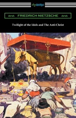 Cover for Friedrich Wilhelm Nietzsche · Twilight of the Idols and The Anti-Christ (Paperback Book) (2021)