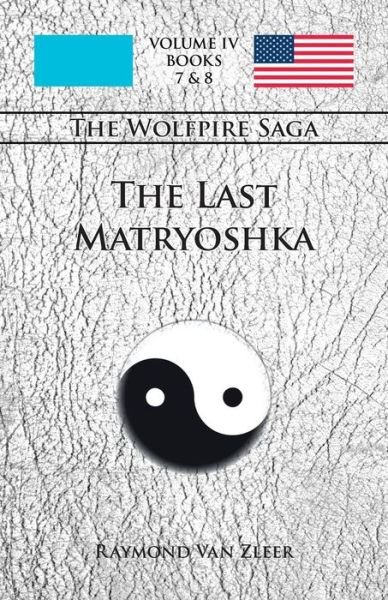 Cover for Raymond Van Zleer · The Last Matryoshka: the Wolfpire Saga (Tm), Book 4 (Taschenbuch) (2015)