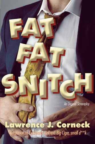 Cover for Lawrence J. Corneck · Fat Fat Snitch: an Original Screenplay (Paperback Book) (2007)