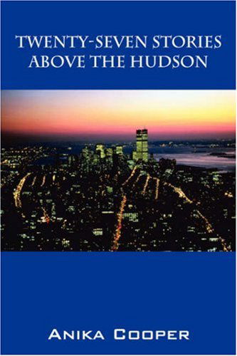 Cover for Anika Cooper · Twenty-Seven Stories Above The Hudson (Pocketbok) (2007)