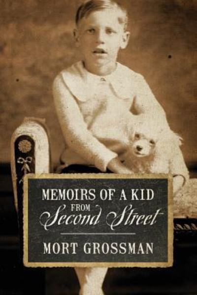 Cover for Mort Grossman · Memoirs of a Kid from Second Street (Pocketbok) (2016)