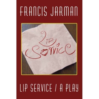 Cover for Francis Jarman · Lip Service: a Play (Pocketbok) (2007)