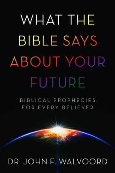 Cover for John F Walvoord · What the Bible Says about Your Future (Paperback Book) (2017)