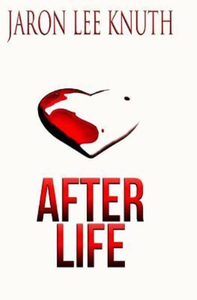 Cover for Jaron  Lee Knuth · After Life (Paperback Book) (2009)