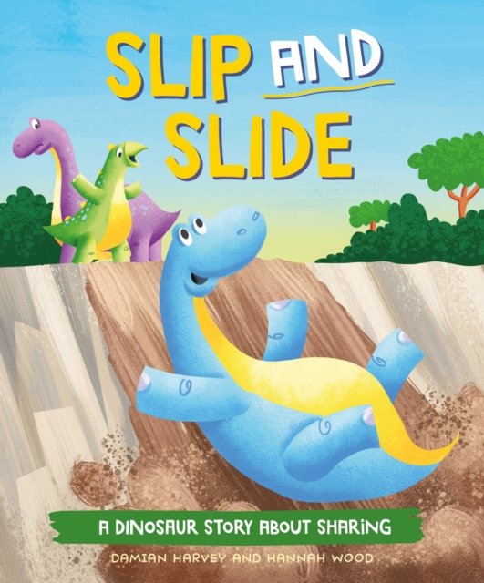 Cover for Damian Harvey · A Dinosaur Story: Slip and Slide: A Dinosaur Story about Sharing - A Dinosaur Story (Gebundenes Buch) (2024)