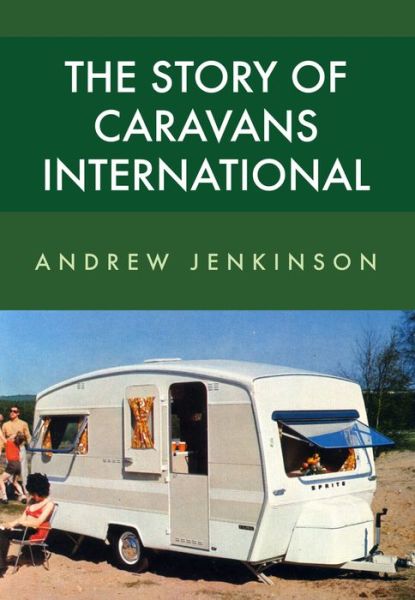 Cover for Andrew Jenkinson · The Story of Caravans International (Paperback Book) (2017)