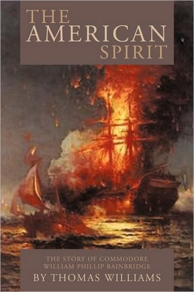 Cover for Thomas Williams · The American Spirit: the Story of Commodore William Phillip Bainbridge (Paperback Book) (2010)