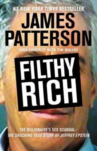 Cover for James Patterson · Filthy Rich The Shocking True Story of Jeffrey Epstein - the Billionaire's Sex Scandal (Book) (2017)