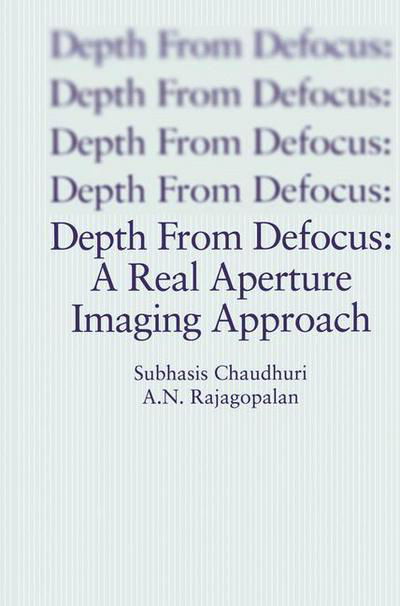 Cover for Subhasis Chaudhuri · Depth From Defocus: A Real Aperture Imaging Approach (Pocketbok) [Softcover reprint of the original 1st ed. 1999 edition] (2012)