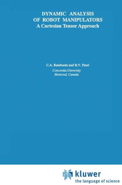 Dynamic Analysis of Robot Manipulators: A Cartesian Tensor Approach - The Springer International Series in Engineering and Computer Science - Constantinos A. Balafoutis - Bøger - Springer-Verlag New York Inc. - 9781461367642 - 9. oktober 2012