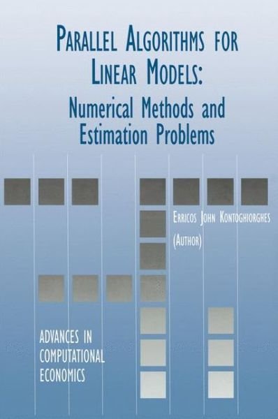 Cover for Erricos Kontoghiorghes · Parallel Algorithms for Linear Models: Numerical Methods and Estimation Problems - Advances in Computational Economics (Paperback Bog) [Softcover reprint of the original 1st ed. 2000 edition] (2012)