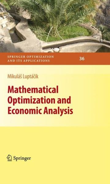 Mathematical Optimization and Economic Analysis - Springer Optimization and Its Applications - Mikulas Luptacik - Livros - Springer-Verlag New York Inc. - 9781461424642 - 3 de março de 2012