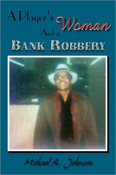 Cover for Michael a Johnson · A Player's Woman and a Bank Robbery (Paperback Book) (2011)