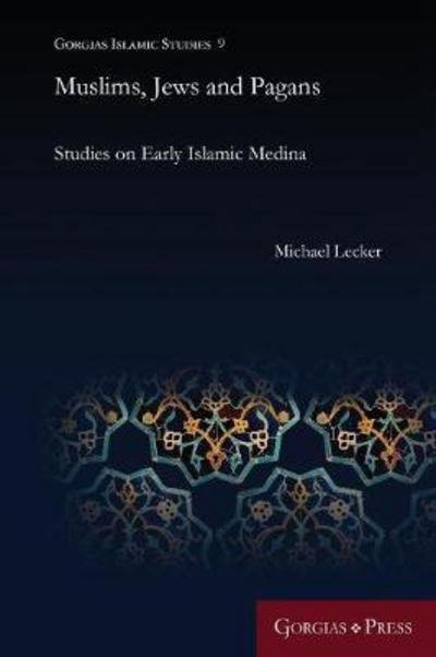 Cover for Michael Lecker · Muslims, Jews and Pagans: Studies on Early Islamic Medina - Gorgias Islamic Studies (Pocketbok) (2017)