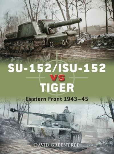 Cover for David Greentree · SU-152/ISU-152 vs Tiger: Eastern Front 1943–45 - Duel (Paperback Book) (2022)