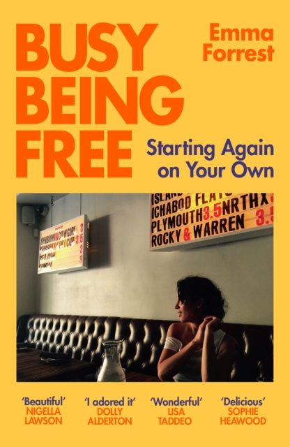 Busy Being Free: Starting Again on Your Own - Emma Forrest - Books - Orion Publishing Co - 9781474620642 - May 25, 2023