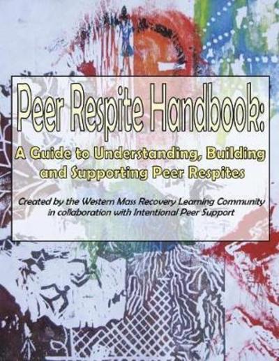 Cover for Sera Davidow · Peer Respite Handbook: A Guide to Understanding, Building and Supporting Peer Respites (Taschenbuch) (2018)