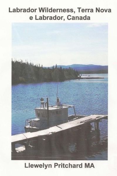 Cover for Llewelyn Pritchard Ma · Labrador Wilderness, Terra Nova E Labrador, Canada: Atualize Seu Corpo, Mente E Alma (Travel Handbooks) (Portuguese Edition) (Paperback Book) [Portuguese, 1 edition] (2012)