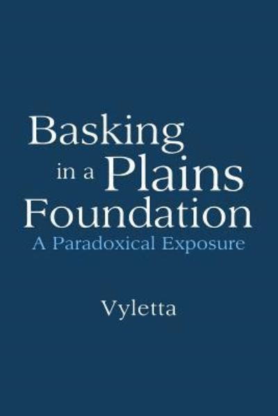 Cover for Vyletta · Basking in a Plains Foundation (Paperback Book) (2018)