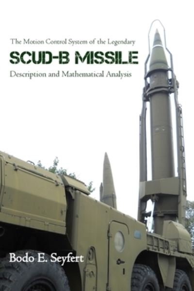Cover for Bodo E Seyfert · The Motion Control System of the Legendary Scud-B Missile (Paperback Book) (2019)