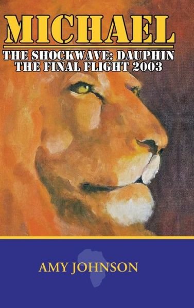 Cover for Amy Johnson · Michael: the Shockwave: Dauphin - the Final Flight 2003 (Hardcover bog) (2013)