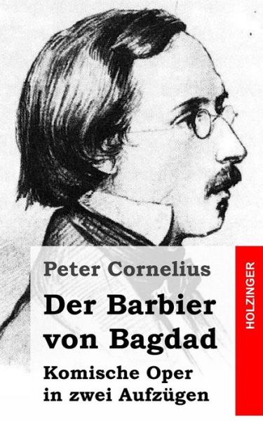 Cover for Peter Cornelius · Der Barbier Von Bagdad: Komische Oper in Zwei Aufzugen (Paperback Book) (2013)